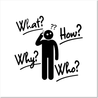 what,why,who,how?-humor Posters and Art